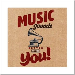 Music Sounds Better With You Posters and Art